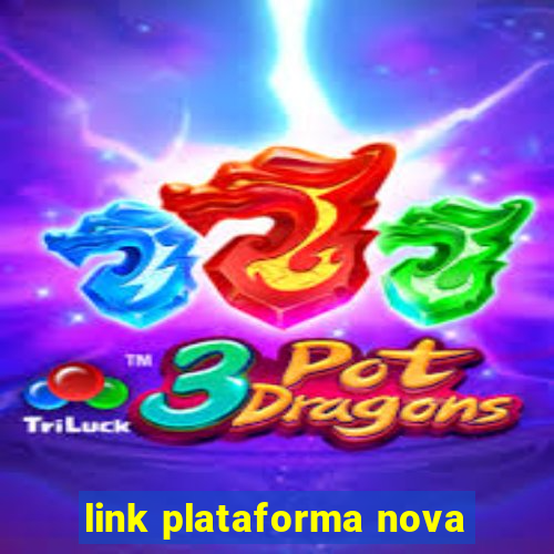 link plataforma nova